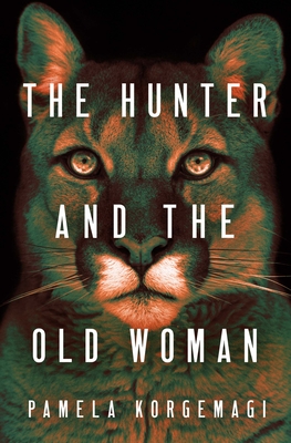 The Hunter and the Old Woman - Pamela Korgemagi
