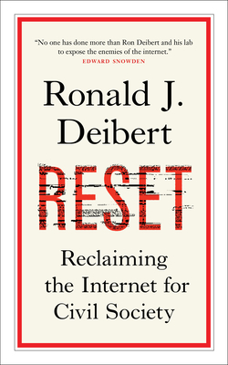 Reset: Reclaiming the Internet for Civil Society - Ronald J. Deibert