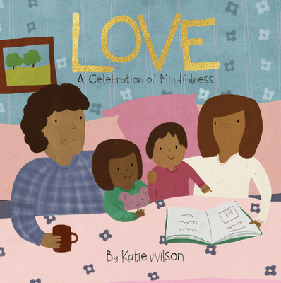 Love: A Celebration of Mindfulness - Katie Wilson