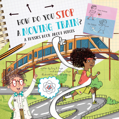 How Do You Stop a Moving Train? a Physics Book about Forces: A Physics Book about Forces - Lucy D. Hayes