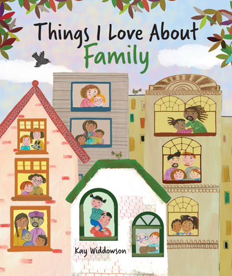 Things I Love about Family - Kay Widdowson