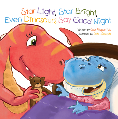 Star Light, Star Bright, Even Dinosaurs Say Good Night - Joe Fitzpatrick