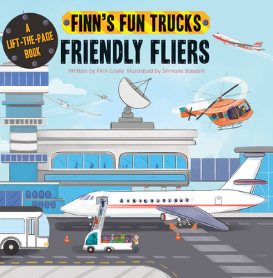 Friendly Fliers: A Lift-The-Page Book - Finn Coyle