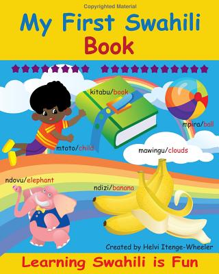 My First Swahili Book: Learning Swahili Is Fun! - Helvi Itenge Wheeler