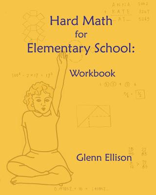 Hard Math for Elementary School: Workbook - Glenn Ellison