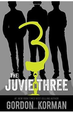 Coperta cărții 'The Juvie Three - Gordon Korman'