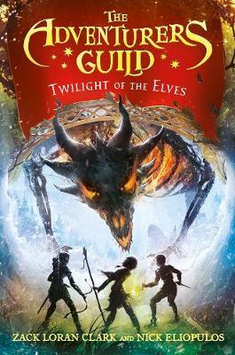 The Adventurers Guild: Twilight of the Elves - Zack Loran Clark