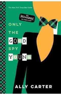 Coperta cărții 'Only the Good Spy Young - Ally Carter'