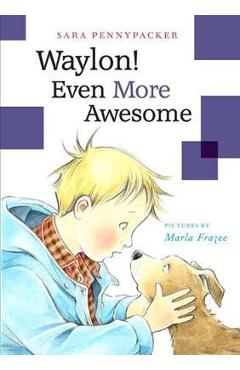 Poza produsului Waylon! Even More Awesome - Sara Pennypacker