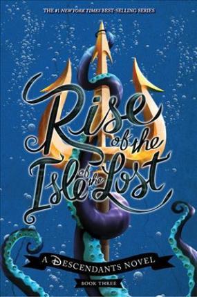 Rise of the Isle of the Lost (a Descendants Novel): A Descendants Novel - Melissa De La Cruz