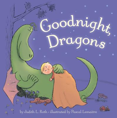 Goodnight, Dragons - Judith Roth