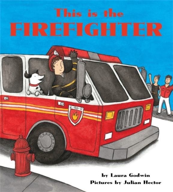 This Is the Firefighter - Laura Godwin
