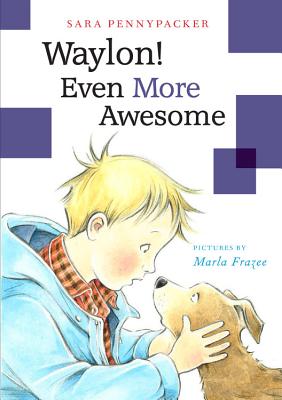 Waylon! Even More Awesome - Sara Pennypacker