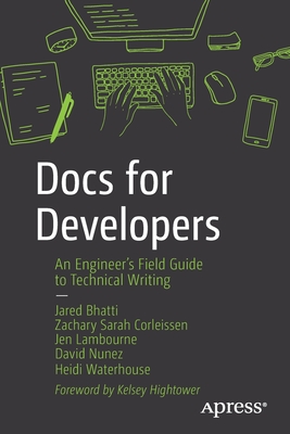 Docs for Developers: An Engineer's Field Guide to Technical Writing - Jared Bhatti