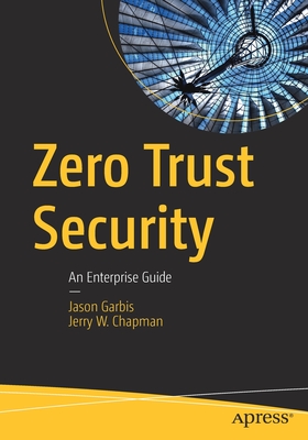 Zero Trust Security: An Enterprise Guide - Jason Garbis
