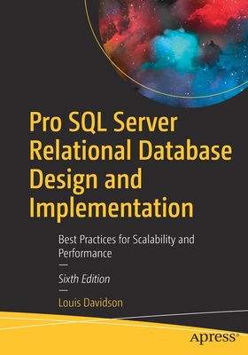 Pro SQL Server Relational Database Design and Implementation: Best Practices for Scalability and Performance - Louis Davidson