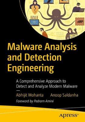Malware Analysis and Detection Engineering: A Comprehensive Approach to Detect and Analyze Modern Malware - Abhijit Mohanta