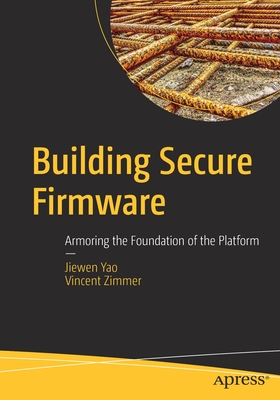 Building Secure Firmware: Armoring the Foundation of the Platform - Jiewen Yao