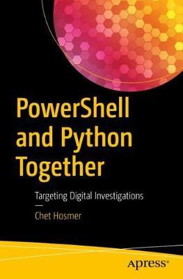 Powershell and Python Together: Targeting Digital Investigations - Chet Hosmer