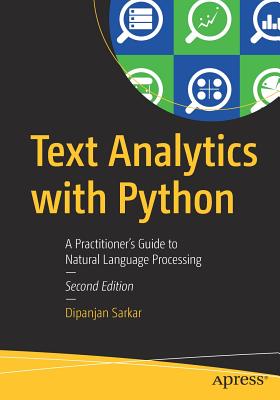 Text Analytics with Python: A Practitioner's Guide to Natural Language Processing - Dipanjan Sarkar
