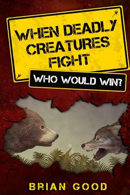 When Deadly Creatures Fight - Who Would Win? - Brian Good