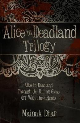 Alice in Deadland Trilogy - Mainak Dhar