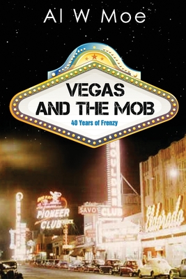 Vegas and the Mob - Al W. Moe