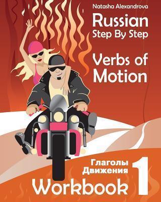 Russian Step By Step Verbs of Motion: Workbook 1 - Anna Watt