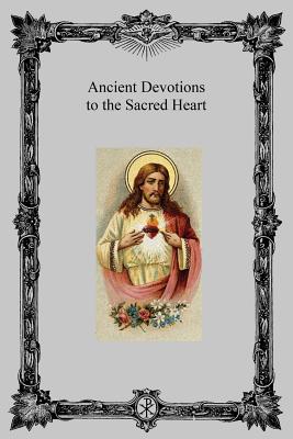 Ancient Devotions to the Sacred Heart - Brother Hermenegild Tosf