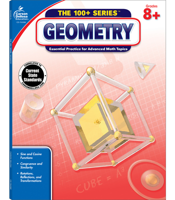 Geometry, Common Core Edition, Grades 8+: Essential Practice for Advanced Math Topics - Carson-dellosa Publishing