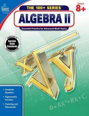 Algebra II, Grades 8 - 10 - Carson-dellosa Publishing