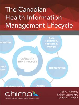 The Canadian Health Information Management Lifecycle - Chima