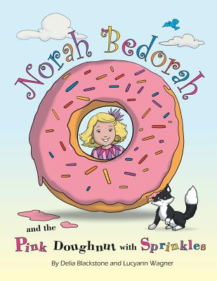 Norah Bedorah and the Pink Doughnut with Sprinkles: A Groovy Grandmas Story - Delia Blackstone