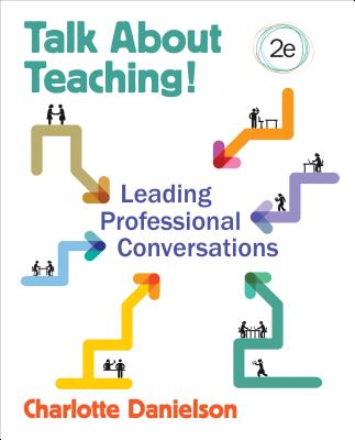 Talk about Teaching!: Leading Professional Conversations - Charlotte F. Danielson