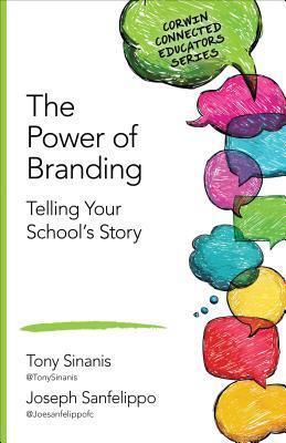 The Power of Branding: Telling Your School′s Story - Tony Sinanis