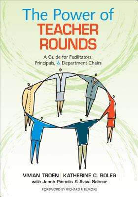 The Power of Teacher Rounds: A Guide for Facilitators, Principals, & Department Chairs - Vivian B. Troen