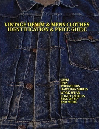 Vintage Denim & mens clothes identification and price guide: Levis, Lee, Wranglers, Hawaiian shirts, Work wear, Flight jackets, Nike shoes, and More - Lucas Jacopetti