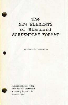 The New Elements of Standard Screenplay Format - Jean-paul Ouellette