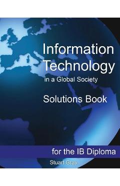 Poza produsului Information Technology in a Global Society Solutions Book - Stuart Gray