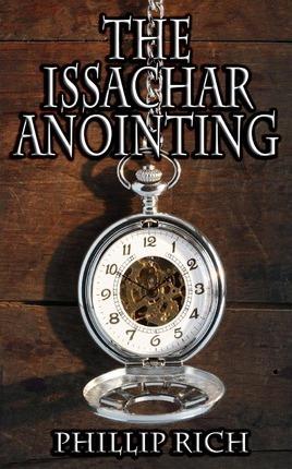 The Issachar Anointing - Phillip Rich