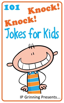 101 Knock Knock Jokes for Kids: (Joke Books for Kids) - I. P. Factly