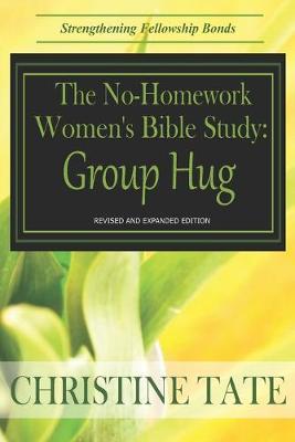 The No-Homework Women's Bible Study: Group Hug - Christine Tate