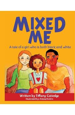 Coperta cărții 'Mixed Me: a tale of a girl who is both black and white - Anissa Riviere'