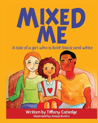 Coperta cărții 'Mixed Me: a tale of a girl who is both black and white - Anissa Riviere'