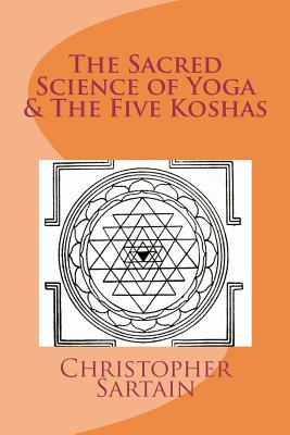 The Sacred Science of Yoga & The Five Koshas - Christopher Sartain