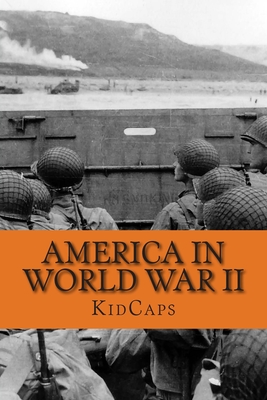America in World War II: A History Just for Kids! - Kidcaps