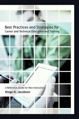Coperta cărții 'Best Practices and Strategies for Career and Technical Education and Training: A Reference Guide for New Instructors -'