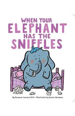 Coperta cărții 'When Your Elephant Has the Sniffles - Susanna Leonard Hill'