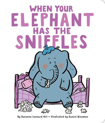 When Your Elephant Has the Sniffles - Susanna Leonard Hill