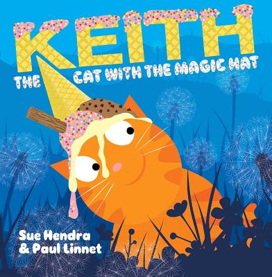 Keith the Cat with the Magic Hat - Sue Hendra